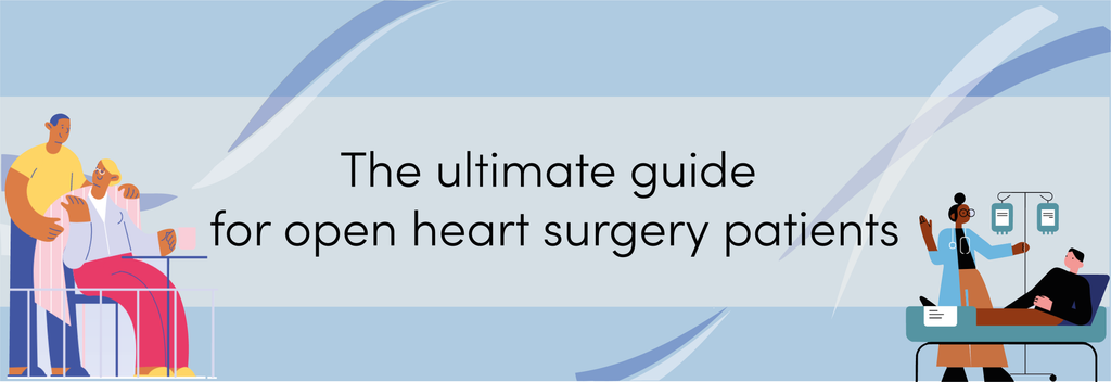 The ultimate guide for open heart surgery patients